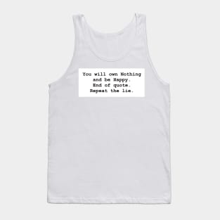 You will own nothing and be happy. (sarcastic WEF/Brandon meme) Tank Top